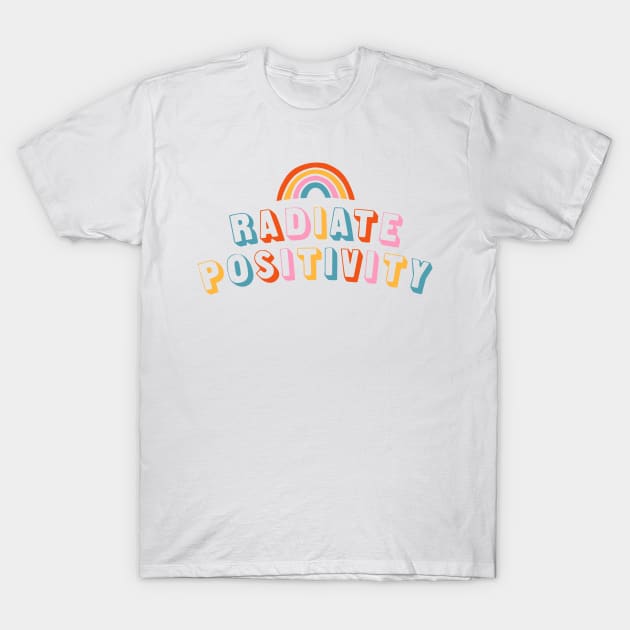 Radiate Positivity T-Shirt by Tobe_Fonseca